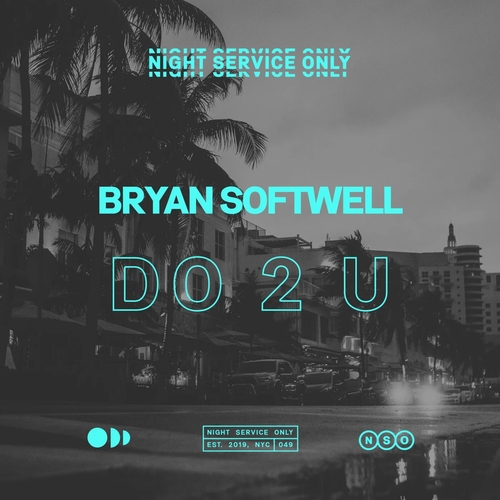 Bryan Softwell - DO 2 U [NSO049]